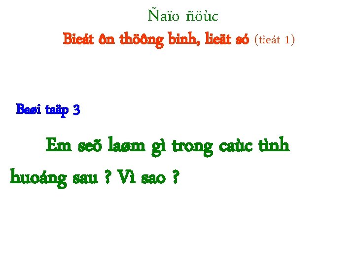 Ñaïo ñöùc Bieát ôn thöông binh, lieät só (tieát 1) Baøi taäp 3 Em