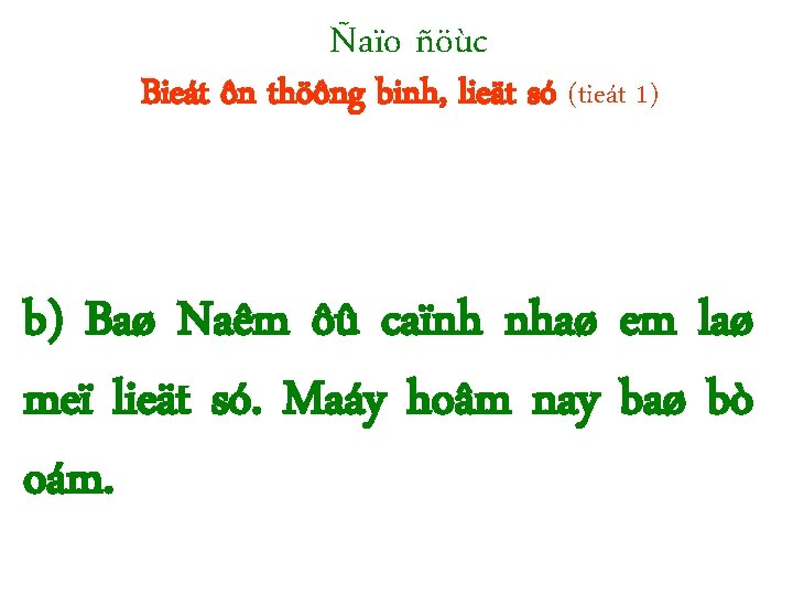 Ñaïo ñöùc Bieát ôn thöông binh, lieät só (tieát 1) b) Baø Naêm ôû