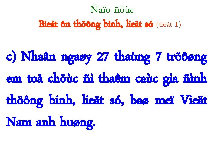 Ñaïo ñöùc Bieát ôn thöông binh, lieät só (tieát 1) c) Nhaân ngaøy 27