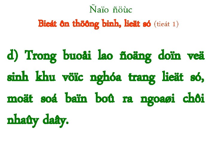 Ñaïo ñöùc Bieát ôn thöông binh, lieät só (tieát 1) d) Trong buoåi lao