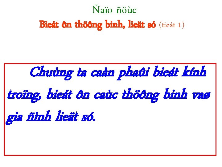 Ñaïo ñöùc Bieát ôn thöông binh, lieät só (tieát 1) Chuùng ta caàn phaûi