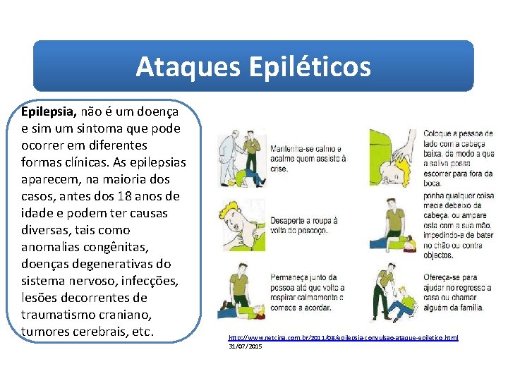 Ataques Epiléticos Epilepsia, não é um doença e sim um sintoma que pode ocorrer
