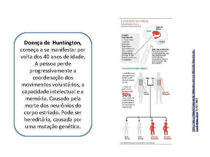 http: //rascunhosdefisioterapia. blogspot. com. br/2014/01/doenca-dehuntington. html 31/07/2015 Doença de Huntington, começa a se manifestar