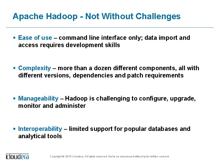 Apache Hadoop - Not Without Challenges § Ease of use – command line interface