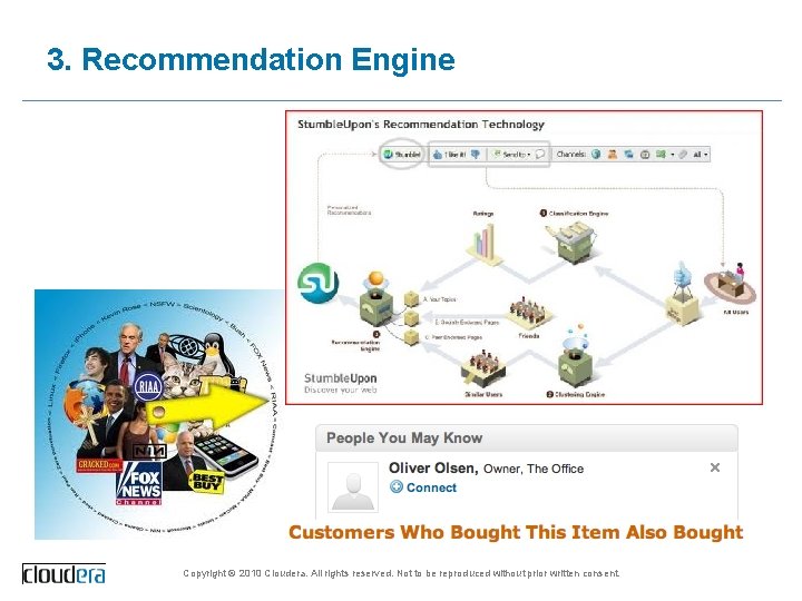 3. Recommendation Engine Copyright © 2010 Cloudera. All rights reserved. Not to be reproduced