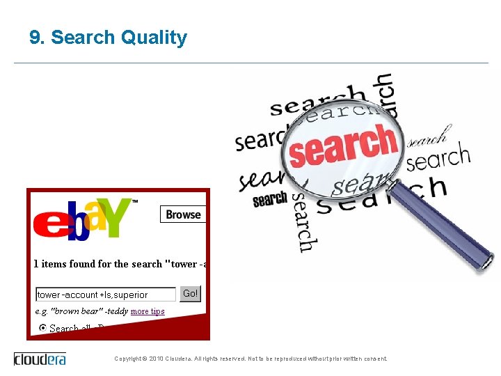 9. Search Quality Copyright © 2010 Cloudera. All rights reserved. Not to be reproduced
