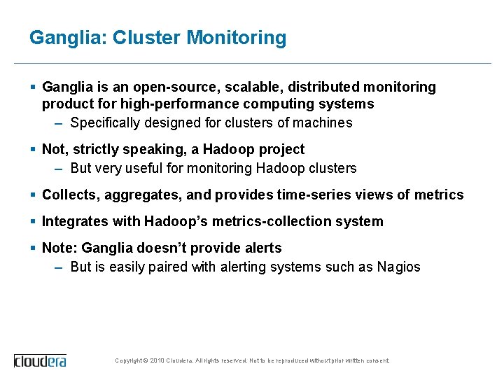 Ganglia: Cluster Monitoring § Ganglia is an open-source, scalable, distributed monitoring product for high-performance