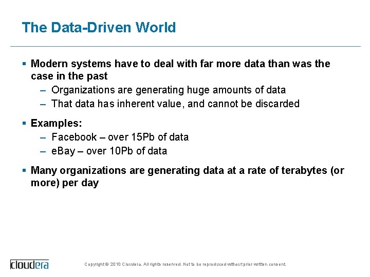 The Data-Driven World § Modern systems have to deal with far more data than
