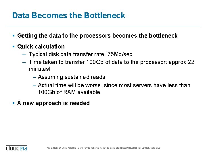 Data Becomes the Bottleneck § Getting the data to the processors becomes the bottleneck
