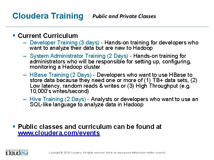 Cloudera Training Public and Private Classes § Current Curriculum – Developer Training (3 days)