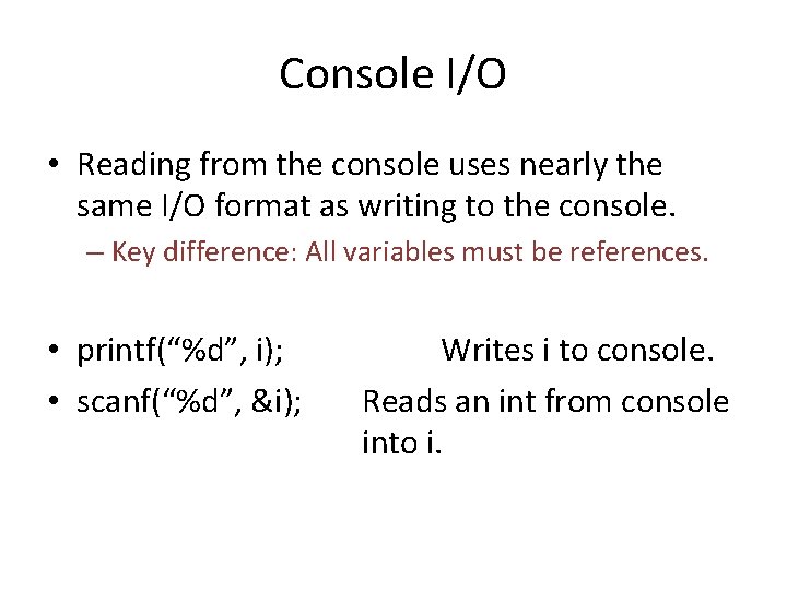 Console I/O • Reading from the console uses nearly the same I/O format as