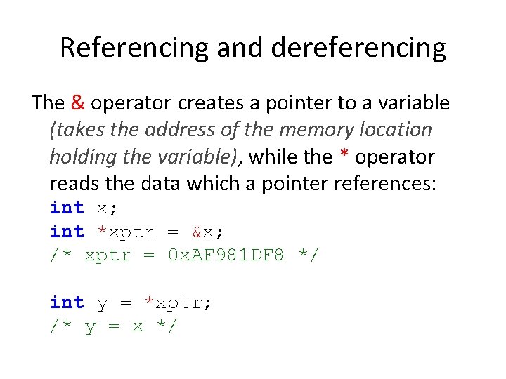 Referencing and dereferencing The & operator creates a pointer to a variable (takes the