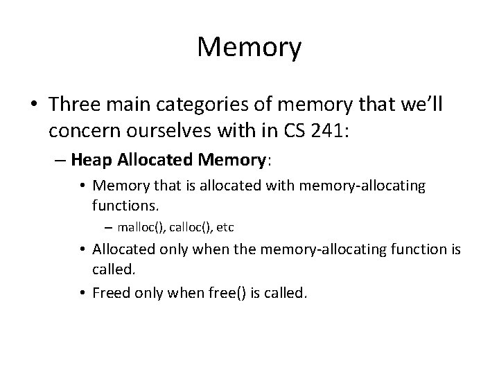 Memory • Three main categories of memory that we’ll concern ourselves with in CS