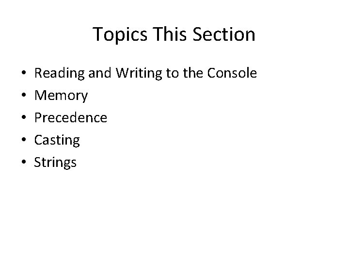 Topics This Section • • • Reading and Writing to the Console Memory Precedence
