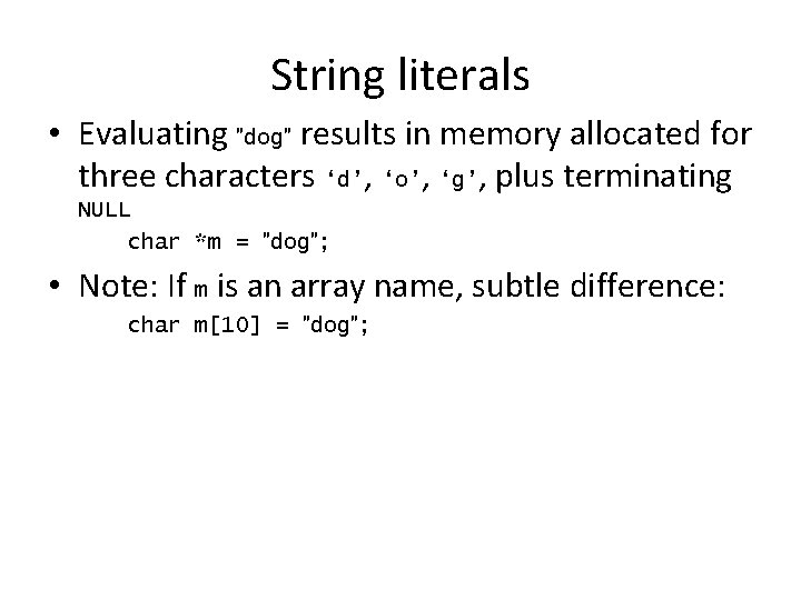 String literals • Evaluating ″dog″ results in memory allocated for three characters ‘d’, ‘o’,