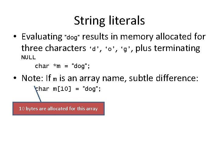 String literals • Evaluating ″dog″ results in memory allocated for three characters ‘d’, ‘o’,