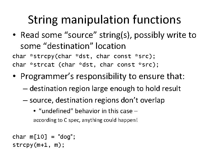 String manipulation functions • Read some “source” string(s), possibly write to some “destination” location
