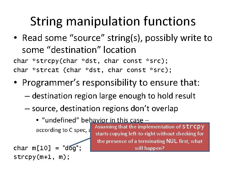String manipulation functions • Read some “source” string(s), possibly write to some “destination” location