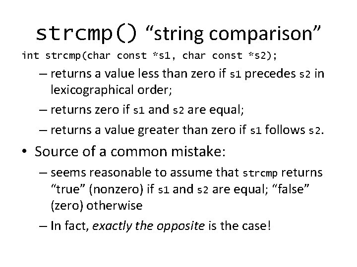 strcmp() “string comparison” int strcmp(char const *s 1, char const *s 2); – returns