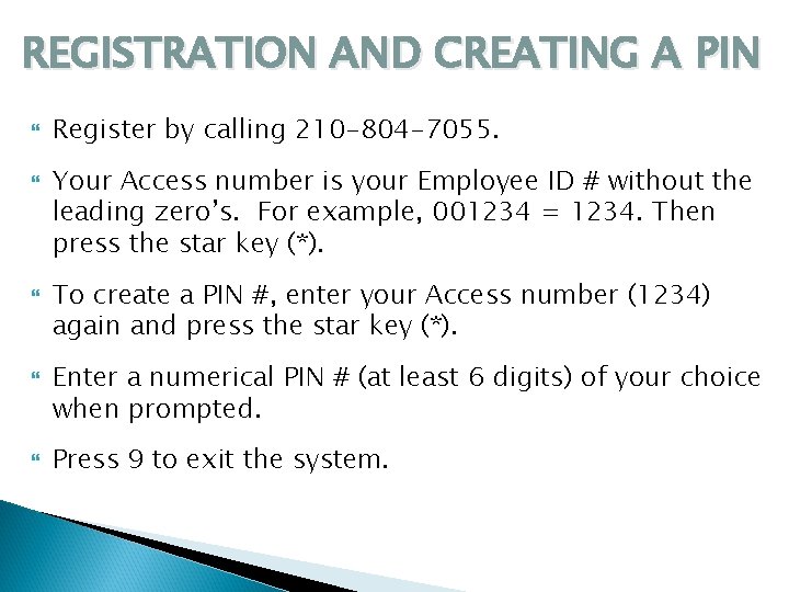 REGISTRATION AND CREATING A PIN Register by calling 210 -804 -7055. Your Access number