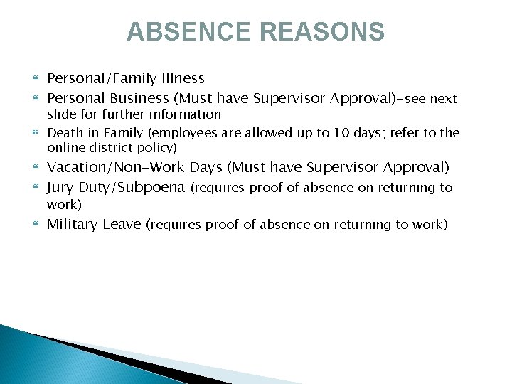 ABSENCE REASONS Personal/Family Illness Personal Business (Must have Supervisor Approval)-see next slide for further
