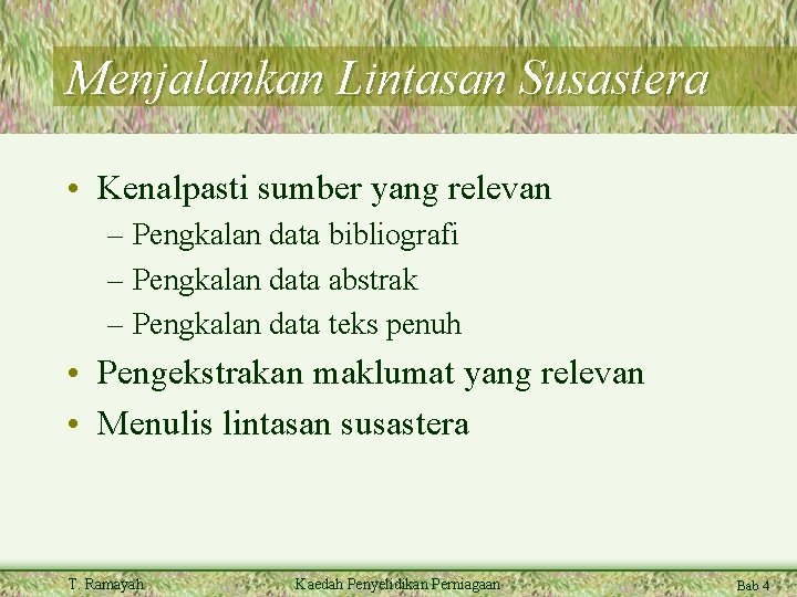 Menjalankan Lintasan Susastera • Kenalpasti sumber yang relevan – Pengkalan data bibliografi – Pengkalan