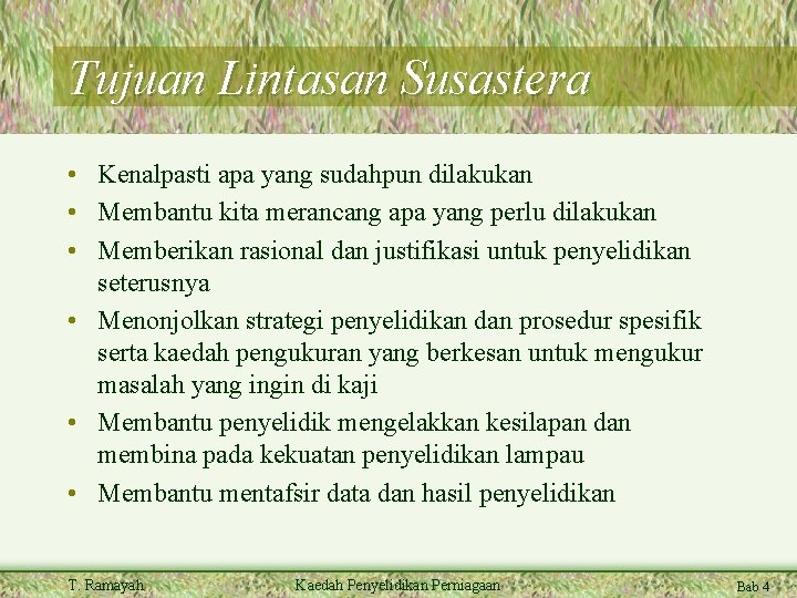 Tujuan Lintasan Susastera • Kenalpasti apa yang sudahpun dilakukan • Membantu kita merancang apa