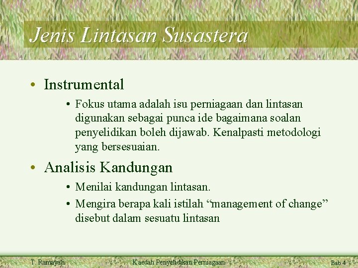 Jenis Lintasan Susastera • Instrumental • Fokus utama adalah isu perniagaan dan lintasan digunakan