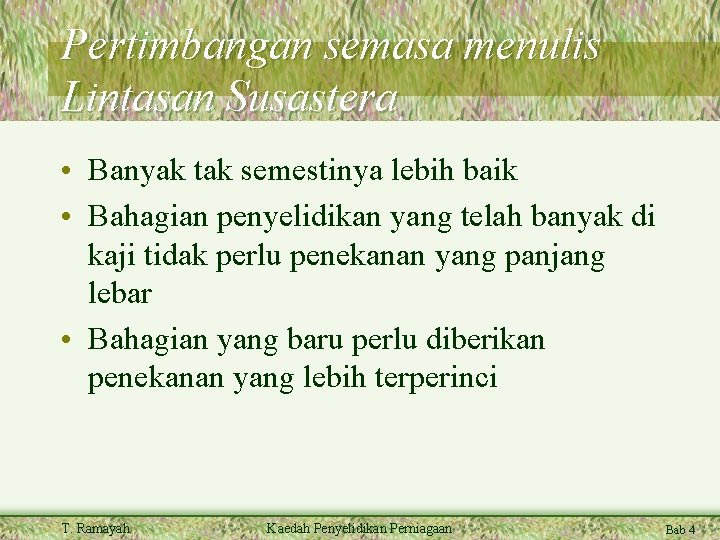 Pertimbangan semasa menulis Lintasan Susastera • Banyak tak semestinya lebih baik • Bahagian penyelidikan