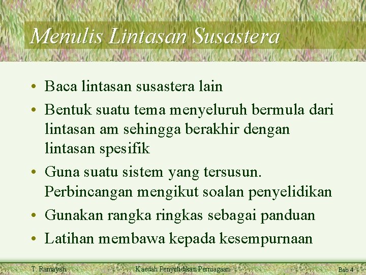 Menulis Lintasan Susastera • Baca lintasan susastera lain • Bentuk suatu tema menyeluruh bermula
