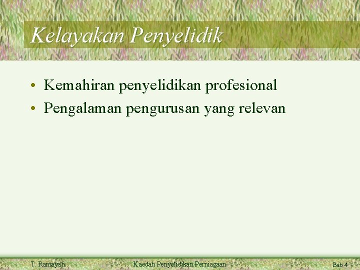 Kelayakan Penyelidik • Kemahiran penyelidikan profesional • Pengalaman pengurusan yang relevan T. Ramayah Kaedah