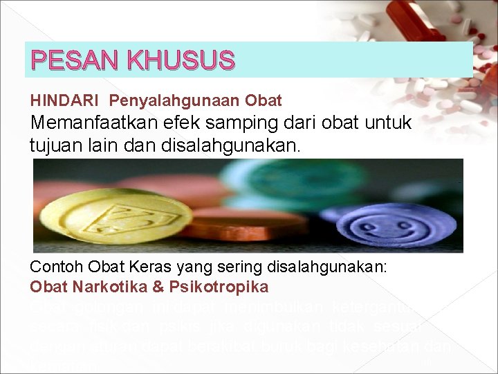 PESAN KHUSUS HINDARI Penyalahgunaan Obat Memanfaatkan efek samping dari obat untuk tujuan lain dan