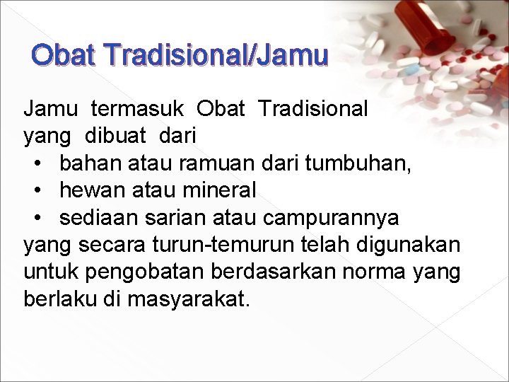 Obat Tradisional/Jamu termasuk Obat Tradisional yang dibuat dari • bahan atau ramuan dari tumbuhan,