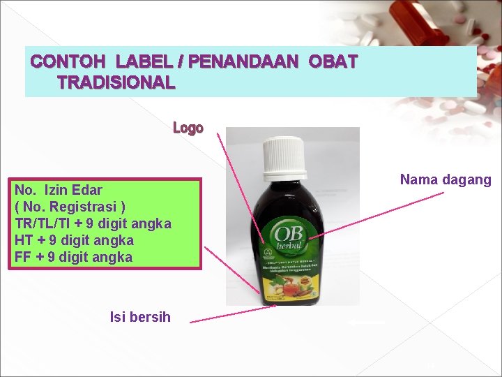 CONTOH LABEL / PENANDAAN OBAT TRADISIONAL Logo No. Izin Edar ( No. Registrasi )