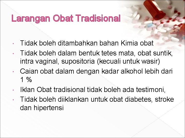 Larangan Obat Tradisional Tidak boleh ditambahkan bahan Kimia obat Tidak boleh dalam bentuk tetes