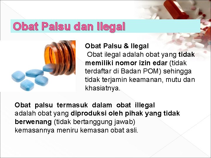 Obat Palsu dan Ilegal Obat Palsu & Ilegal Obat ilegal adalah obat yang tidak