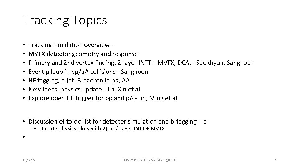 Tracking Topics • • Tracking simulation overview MVTX detector geometry and response Primary and