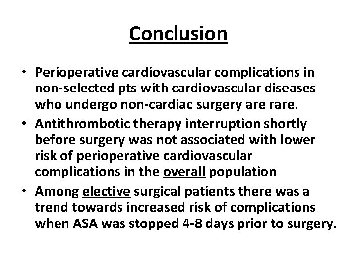 Conclusion • Perioperative cardiovascular complications in non-selected pts with cardiovascular diseases who undergo non-cardiac