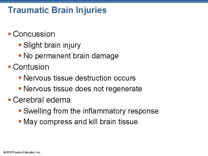 Traumatic Brain Injuries § Concussion § Slight brain injury § No permanent brain damage