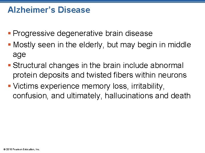 Alzheimer’s Disease § Progressive degenerative brain disease § Mostly seen in the elderly, but