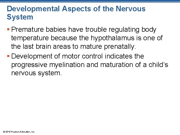 Developmental Aspects of the Nervous System § Premature babies have trouble regulating body temperature