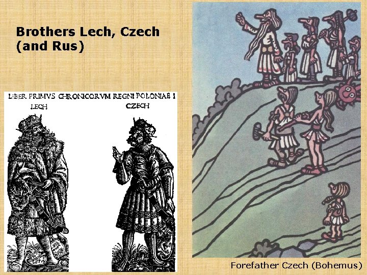 Brothers Lech, Czech (and Rus) Forefather Czech (Bohemus) 