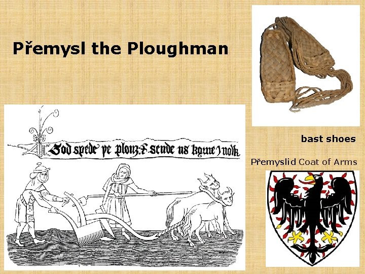 Přemysl the Ploughman bast shoes Přemyslid Coat of Arms 