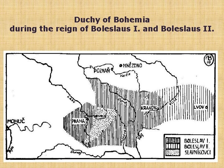 Duchy of Bohemia during the reign of Boleslaus I. and Boleslaus II. 