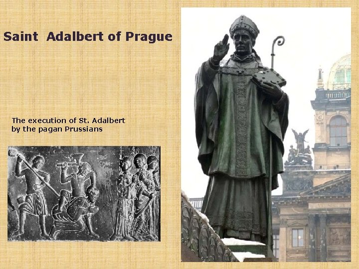 Saint Adalbert of Prague The execution of St. Adalbert by the pagan Prussians 