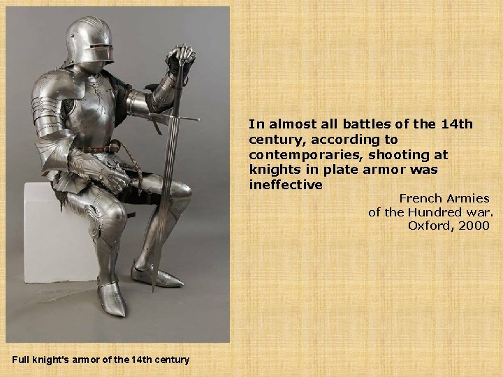 In almost all battles of the 14 th century, according to contemporaries, shooting at