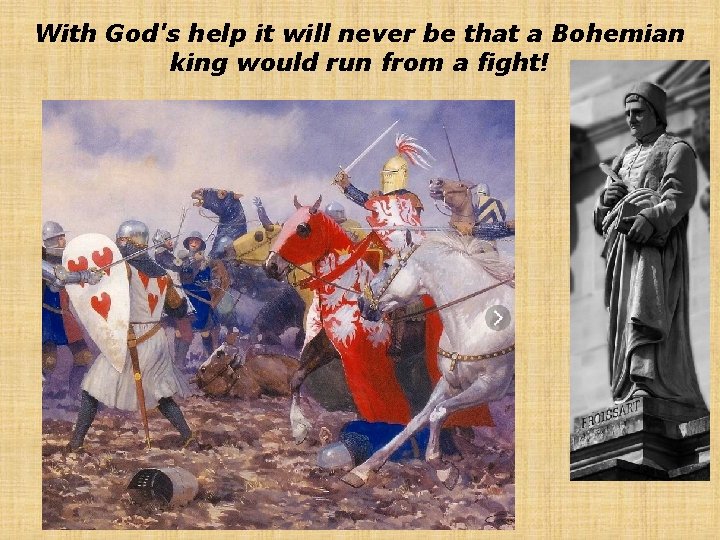 With God's help it will never be that a Bohemian king would run from