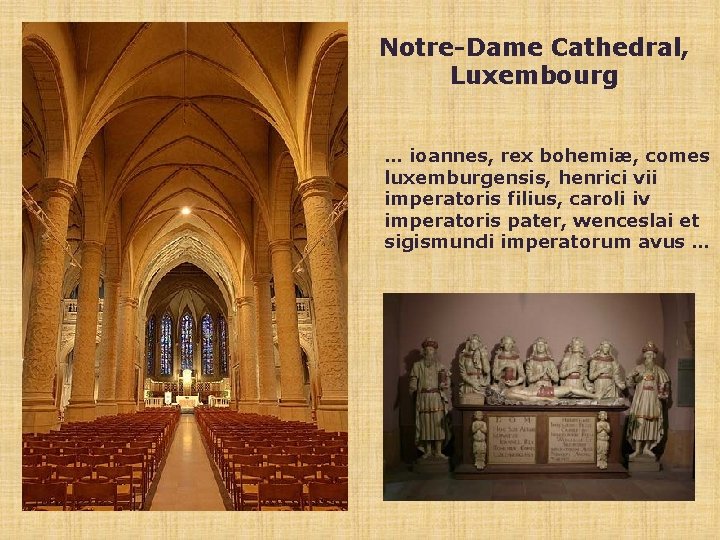 Notre-Dame Cathedral, Luxembourg … ioannes, rex bohemiæ, comes luxemburgensis, henrici vii imperatoris filius, caroli