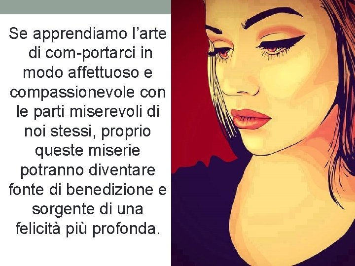 Se apprendiamo l’arte di com portarci in modo affettuoso e compassionevole con le parti