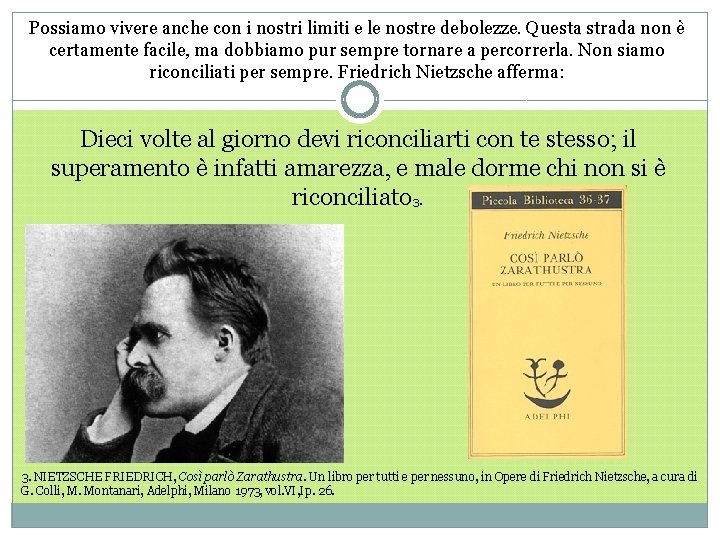 Possiamo vivere anche con i nostri limiti e le nostre debolezze. Questa strada non